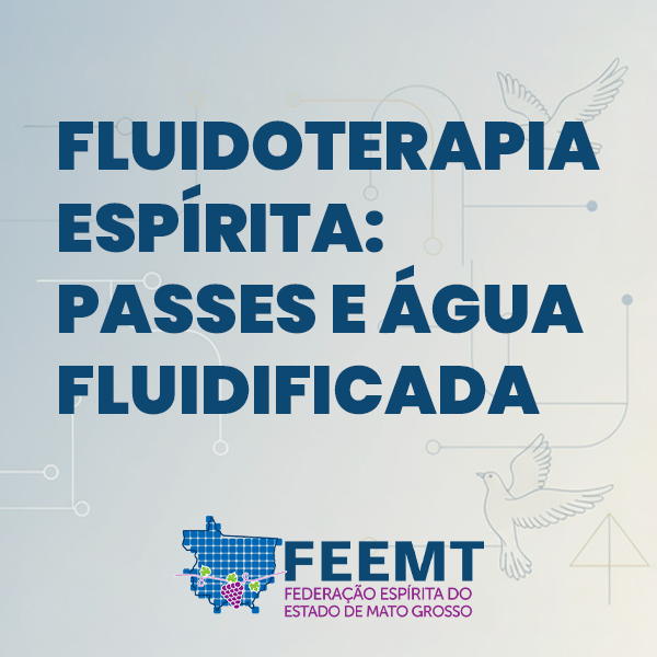 Fluidoterapia Espírita – Passes e Água Fluidificada
