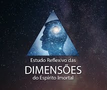 As Dimensões do Espírito Imortal e o Plano Existencial