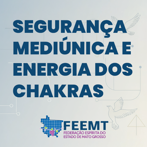 Segurança Mediunica e Energia dos Chakras