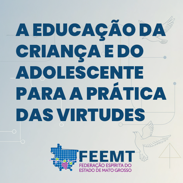 A Educação da Criança e do Adolescente para a Prática das Virtudes