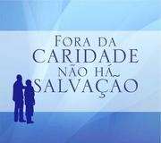 Fora da Caridade Não Há Salvação
